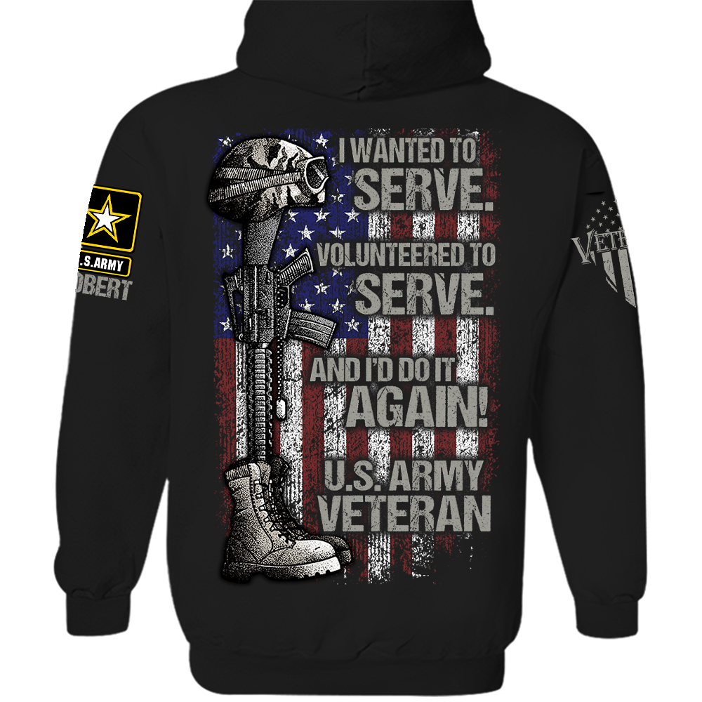 Personalized Shirt I Wanted To Serve Volunteered To Serve And I'd Do It Again Shirt For Veteran H2511