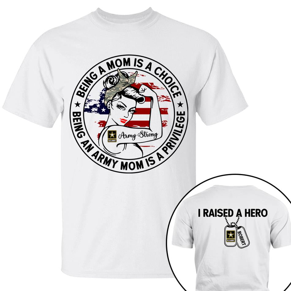 Being A Mom Is A Choice Being An Army Mom Is A Privilege Custom Shirt For Proud Military Mom Wife Grandma Sister H2511
