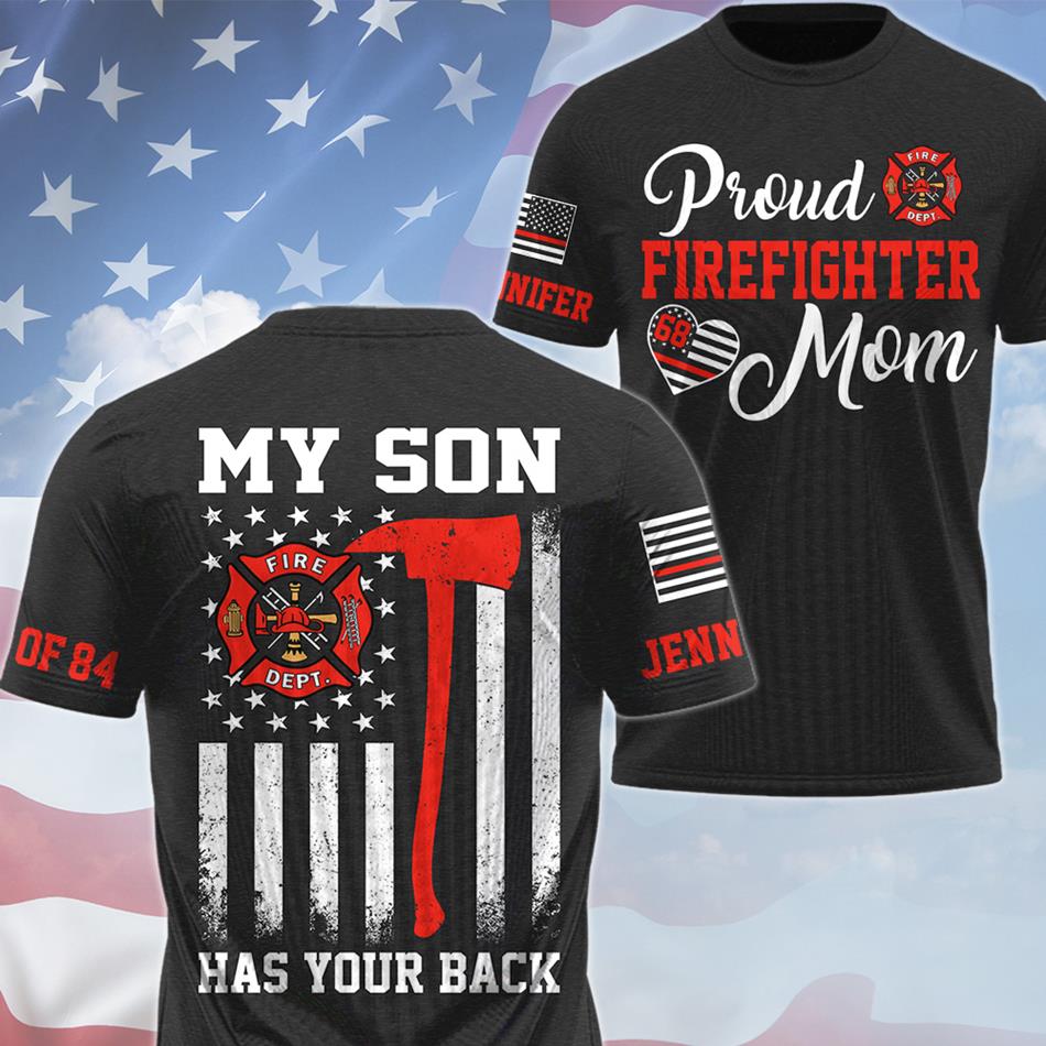 Proud Firefighter Mom My Son Has Your Back Personalized All Over Print Shirt For Firefighter Mom Dad Wife Family Member H2511 Trna