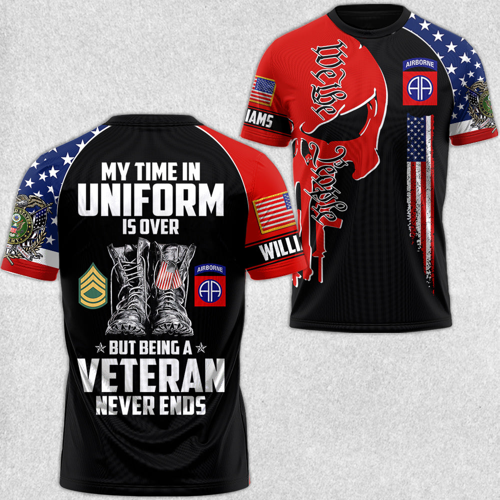 My Time In Uniform Is Over But Being A Veteran Never Ends All Over Print Shirt Gift For Soldier Veterans H2511