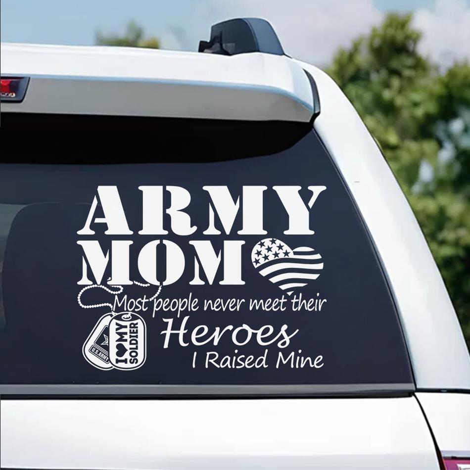 Army Mom Most People Never Meet Their Heroes I Raised Mine Custom Car Decal Sticker Gift For Military Mom Dad Families Car Decal H2511 Trna