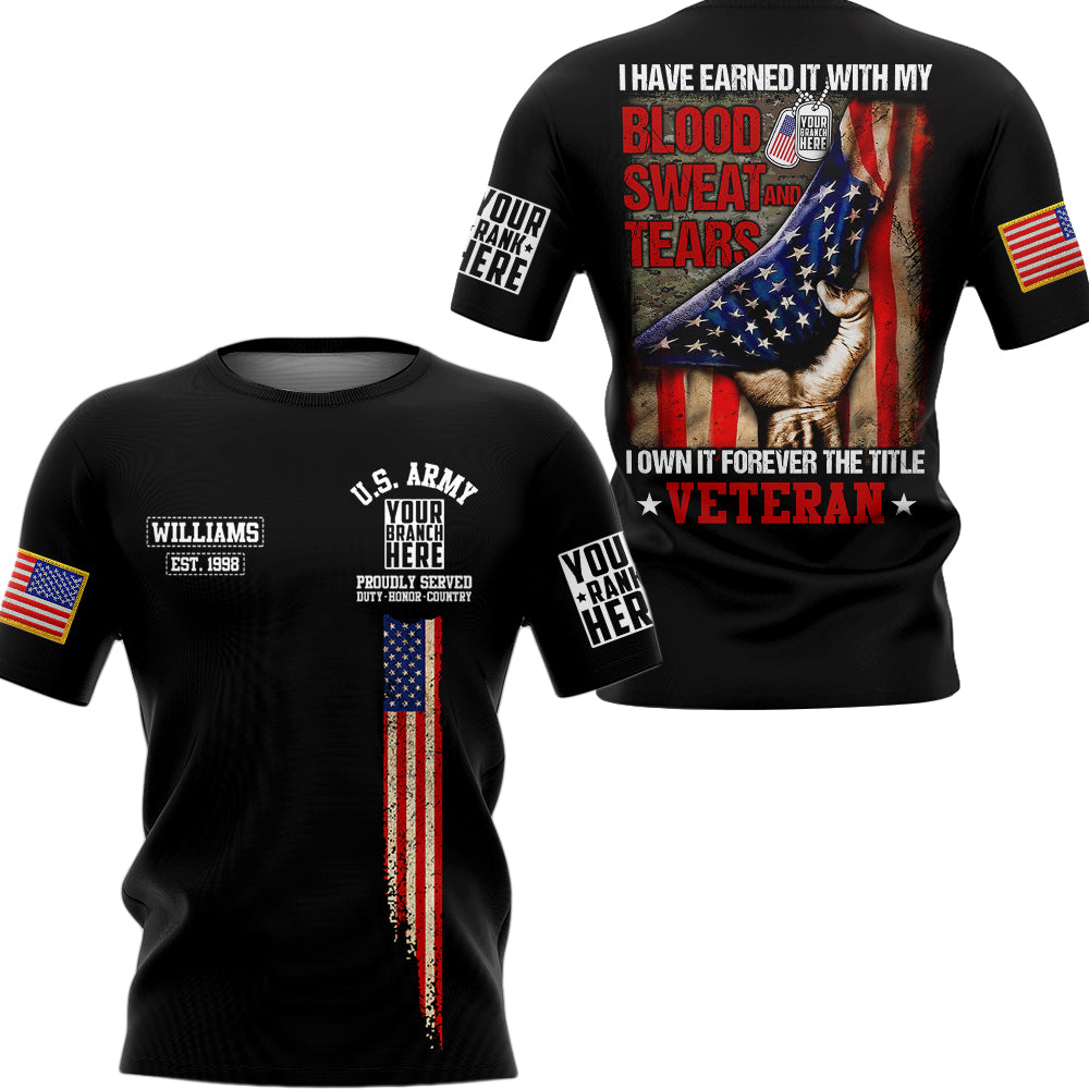 I Have Earned It With My Blood Sweat Tears I Own It Forever The Title Veteran Personalized All Over Print Shirt For Veteran H2511