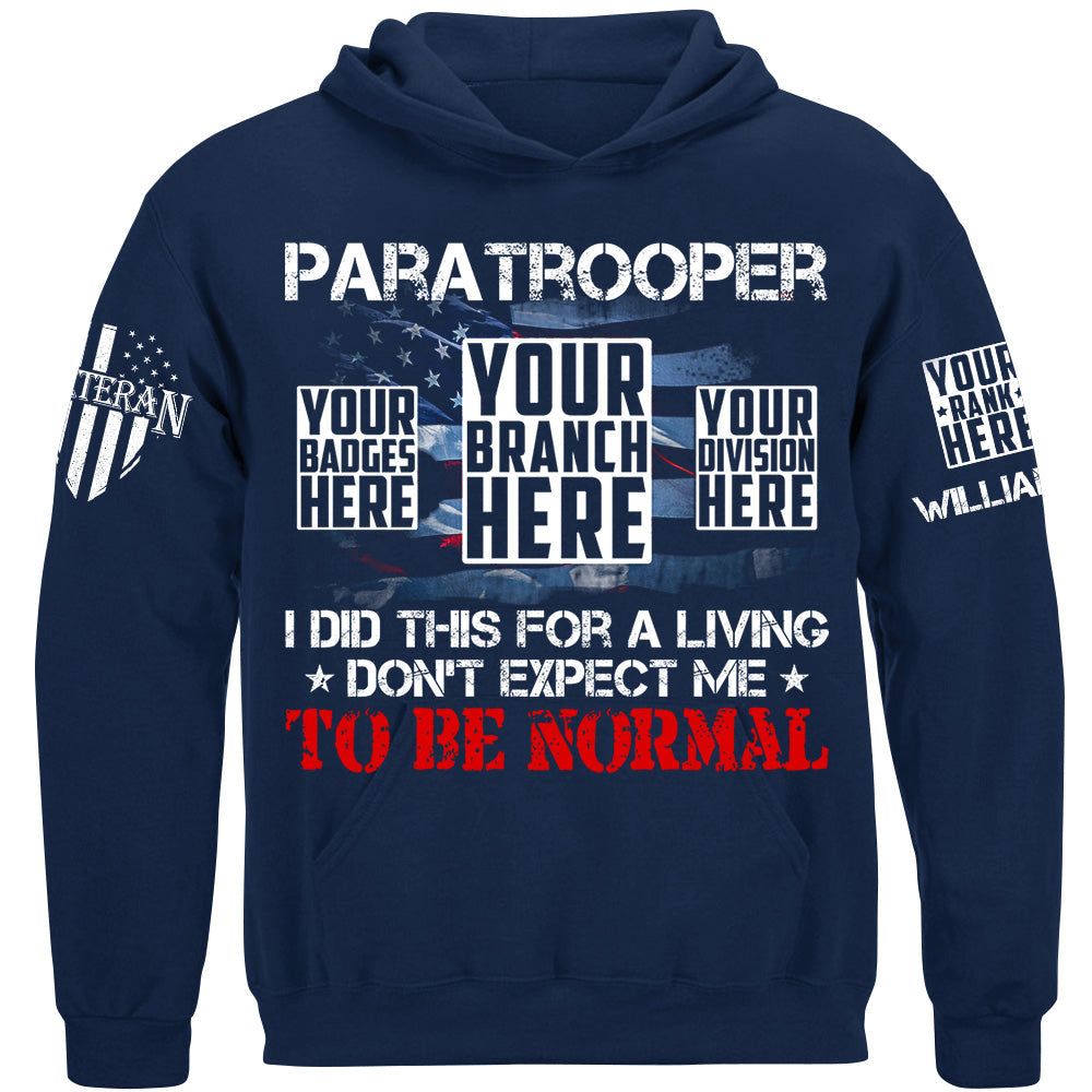 Paratrooper I Did This For A Living Dont Expect Me To Be Normal Custom Shirt For Military Veteran H2511