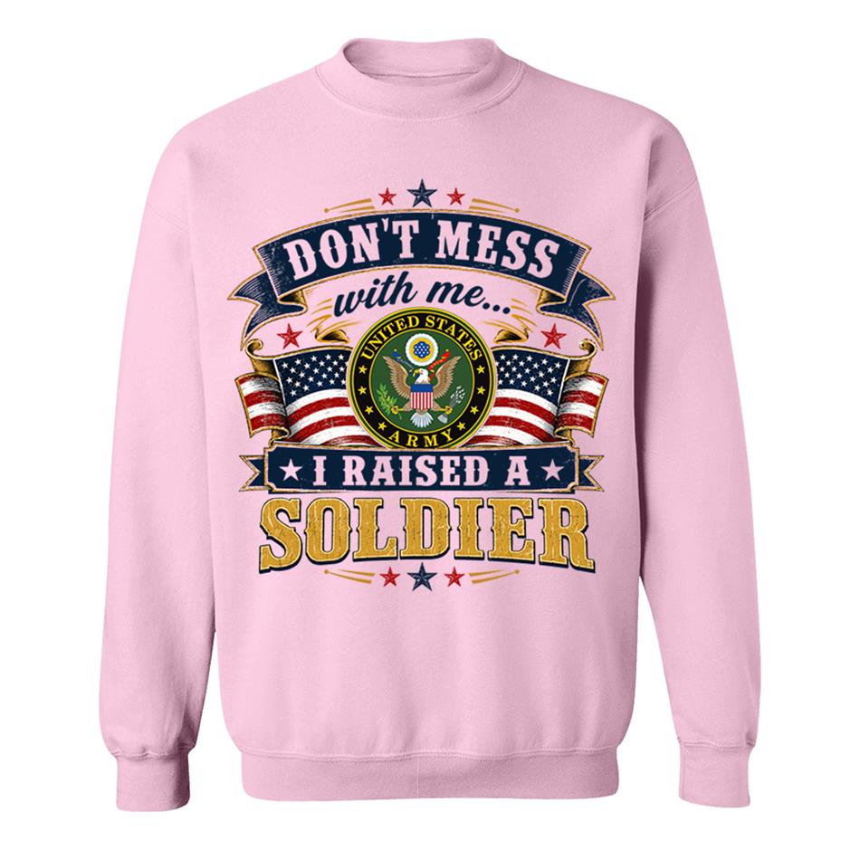 Dont Mess With Me I Raised A Soldier Custom Shirt For Proud Mom Dad Grandma Grandpa Military Family Shirt H2511 Trna