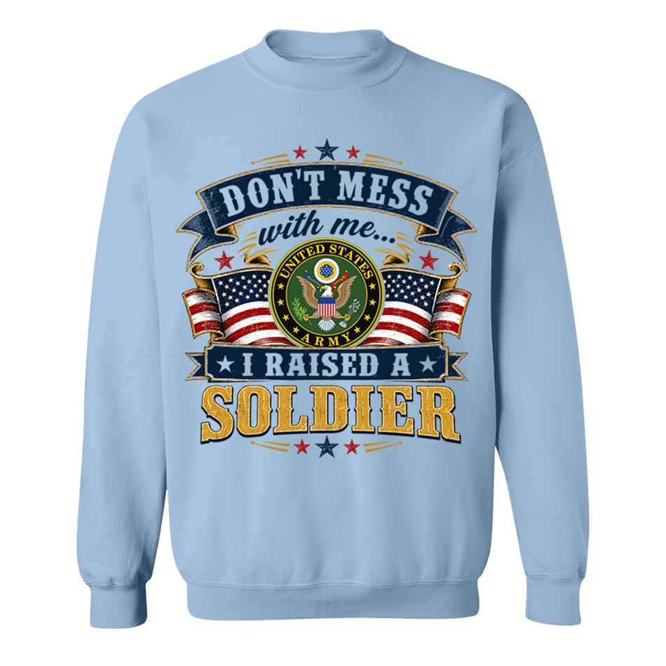 Dont Mess With Me I Raised A Soldier Custom Shirt For Proud Mom Dad Grandma Grandpa Military Family Shirt H2511 Trna
