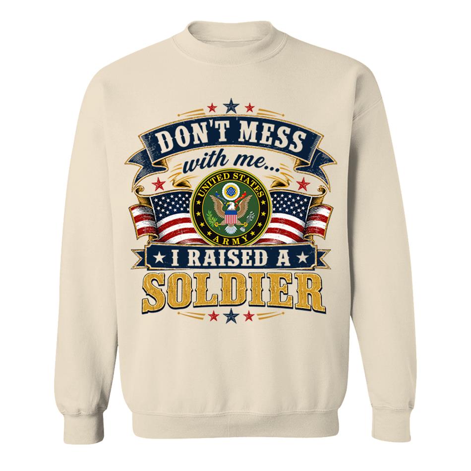 Dont Mess With Me I Raised A Soldier Custom Shirt For Proud Mom Dad Grandma Grandpa Military Family Shirt H2511 Trna