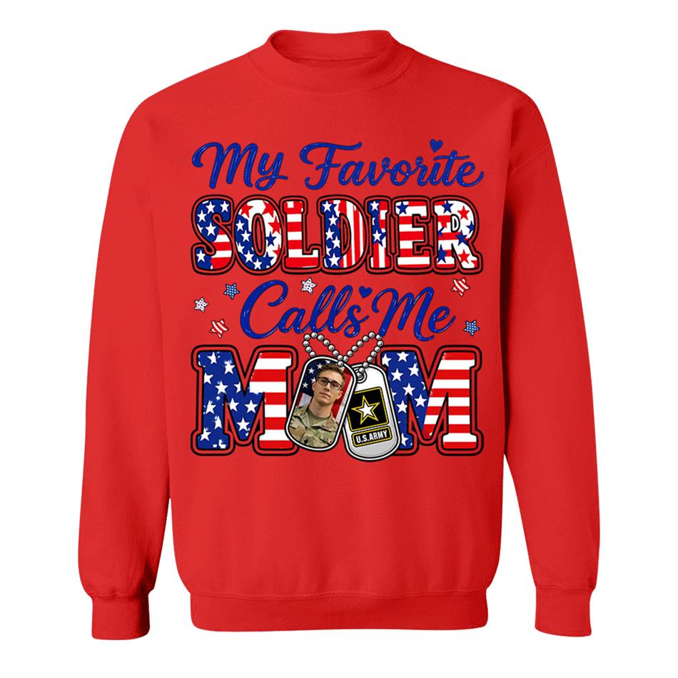 My Favorite Soldier Calls Me Mom Custom Photo Shirt For Proud Military Mom Dad Family 4Th July Shirt H2511 Trna