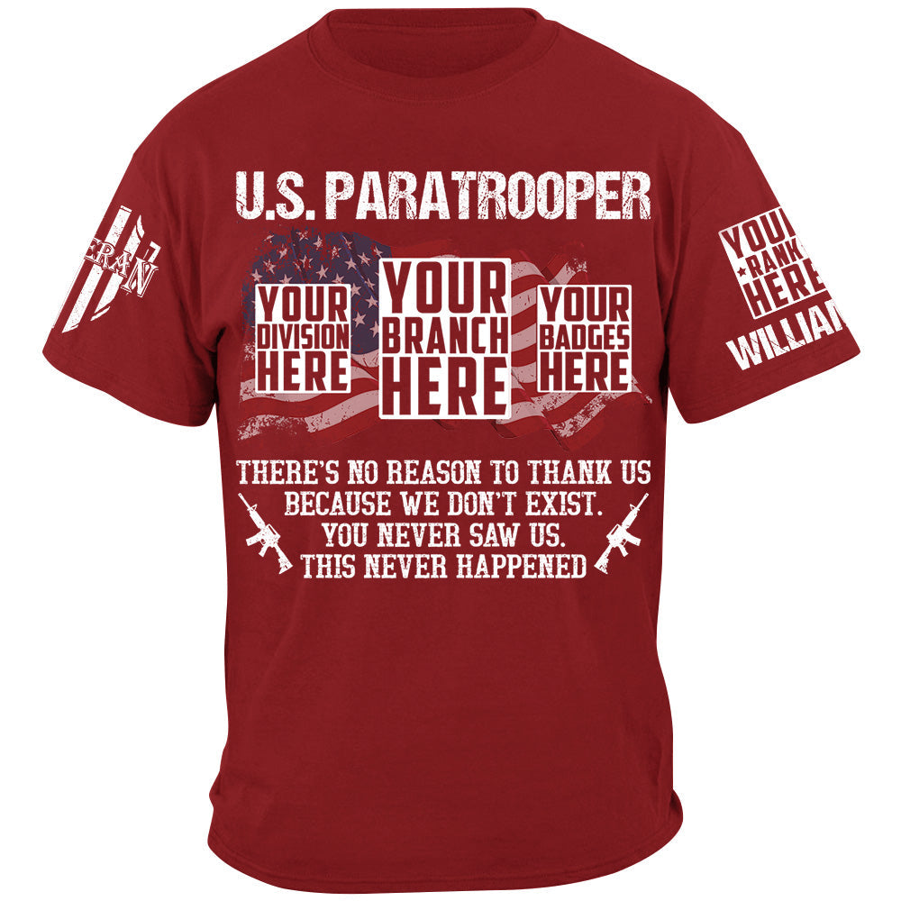 Custom Veteran Shirt There's No Reason To Thank Us Because We Don't Exist You Never Saw Us This Never Happened H2511