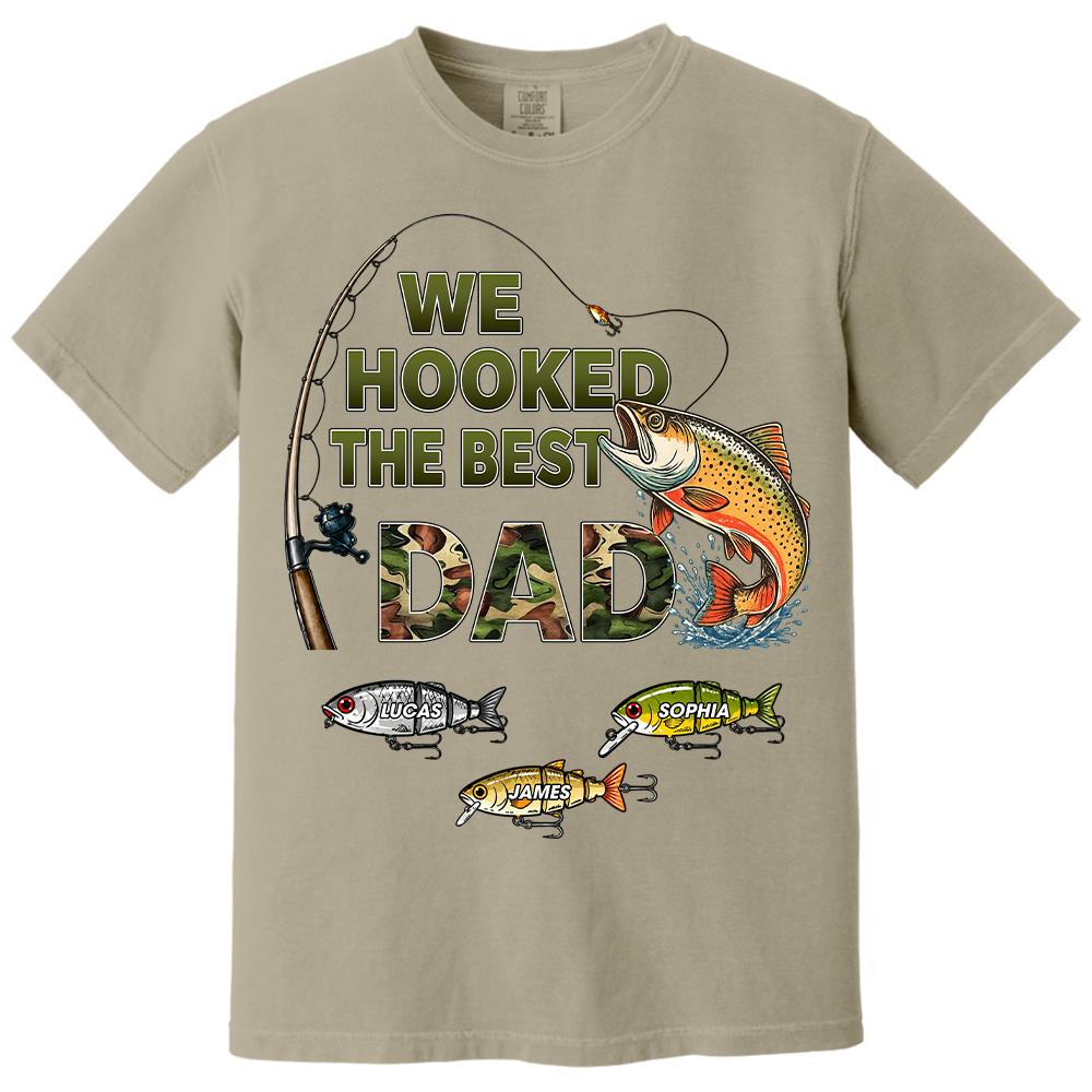 We Hooked The Best Dad Custom Shirt, Fishing Shirt For Dad, Grandpa L0411 Hv01