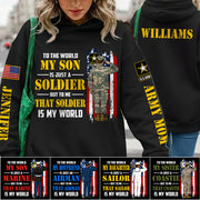 To The World My Son Is Just A Soldier But To Me That Soldier Is My World Custom All Over Print Shirt Hoodie Gift For Proud Military Mom Dad Wife H2511 Trna