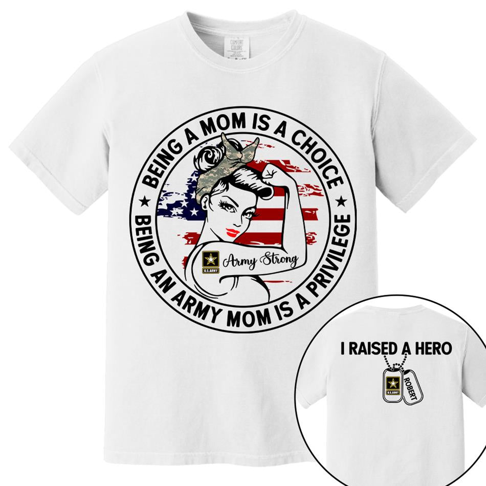 Being A Mom Is A Choice Being An Army Mom Is A Privilege Custom Shirt For Proud Military Mom Wife Grandma Sister H2511