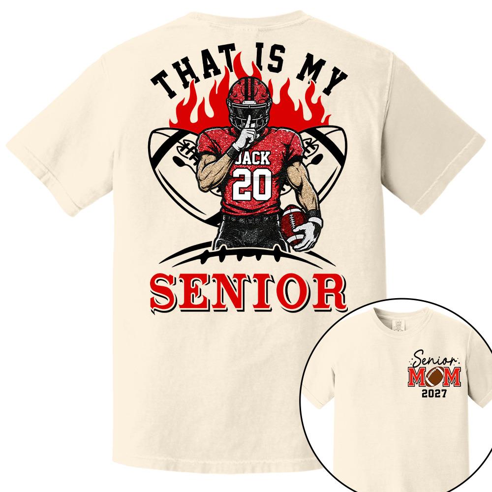 Personalized That's My Senior Shirt, Custom Football Mom Shirt, Gift For Sports Lovers T1807 Hv01