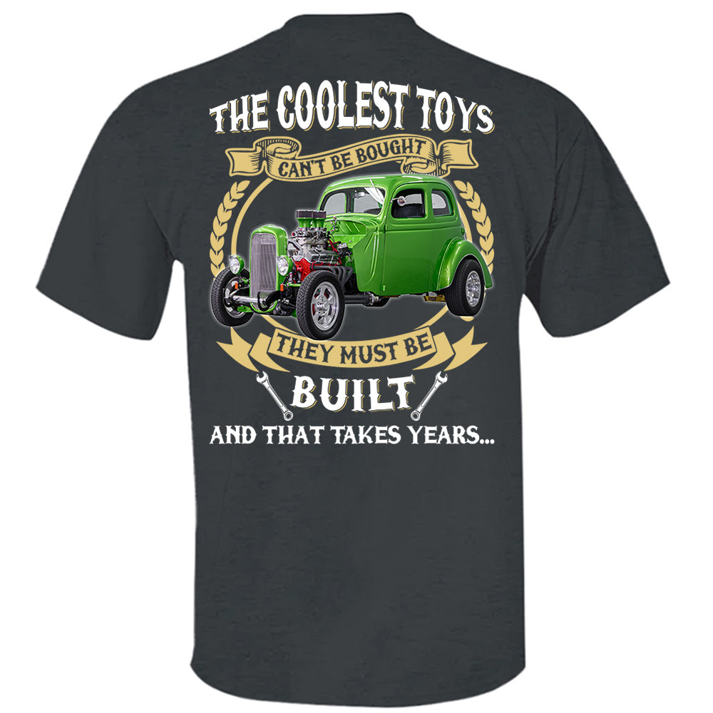 The Coolest Toys Cant Be Bought They Must Be Build And That Takes Years Personalized Photo T-shirt For Hot Rod Lovers H2511
