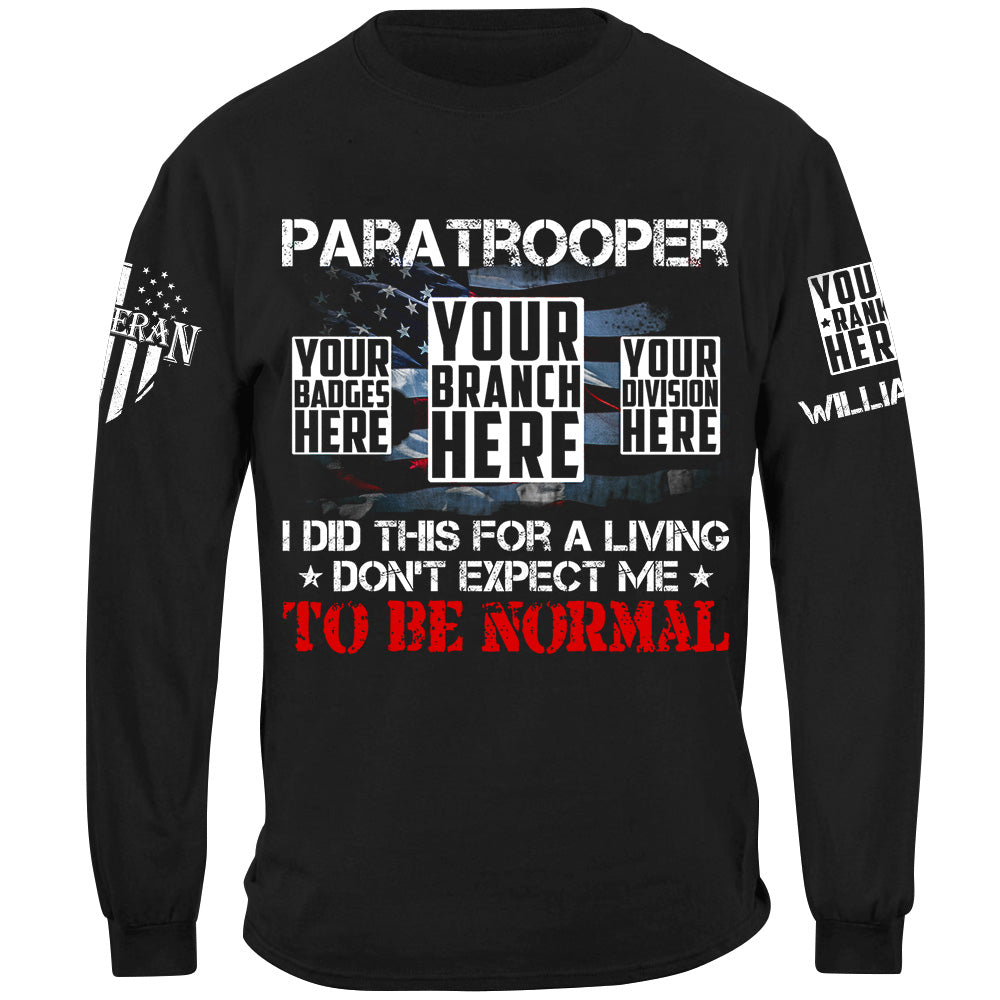 Paratrooper I Did This For A Living Dont Expect Me To Be Normal Custom Shirt For Military Veteran H2511