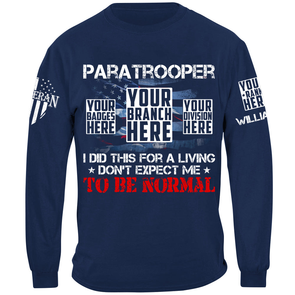 Paratrooper I Did This For A Living Dont Expect Me To Be Normal Custom Shirt For Military Veteran H2511