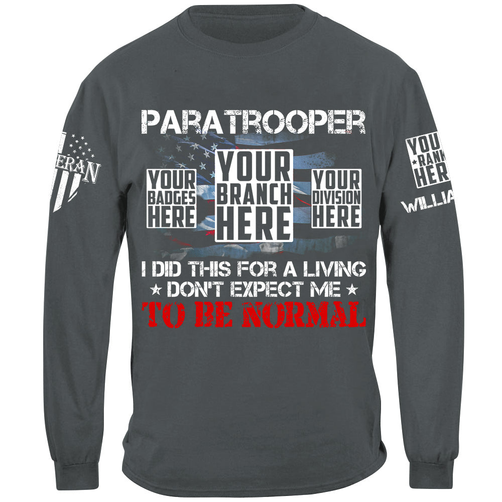 Paratrooper I Did This For A Living Dont Expect Me To Be Normal Custom Shirt For Military Veteran H2511
