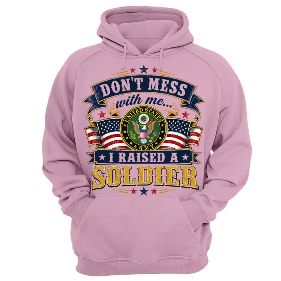 Dont Mess With Me I Raised A Soldier Custom Shirt For Proud Mom Dad Grandma Grandpa Military Family Shirt H2511 Trna