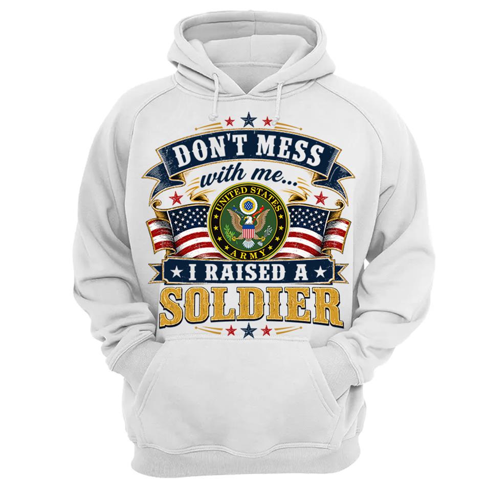 Dont Mess With Me I Raised A Soldier Custom Shirt For Proud Mom Dad Grandma Grandpa Military Family Shirt H2511 Trna