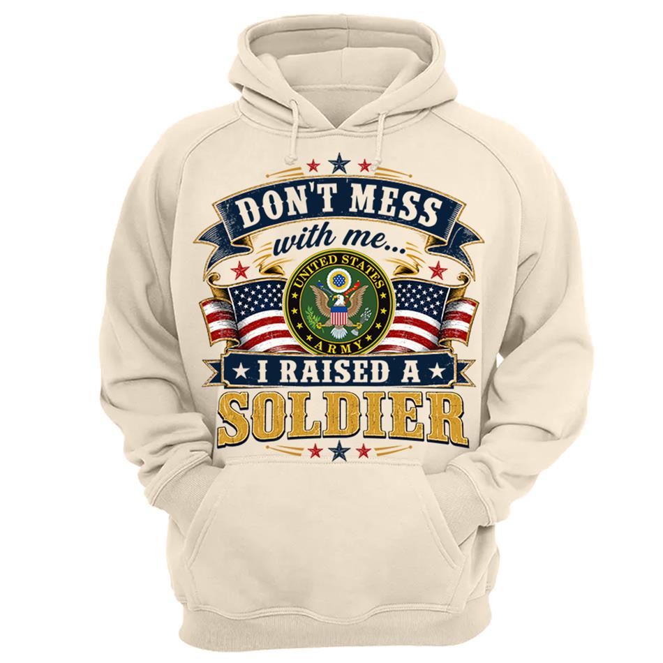 Dont Mess With Me I Raised A Soldier Custom Shirt For Proud Mom Dad Grandma Grandpa Military Family Shirt H2511 Trna