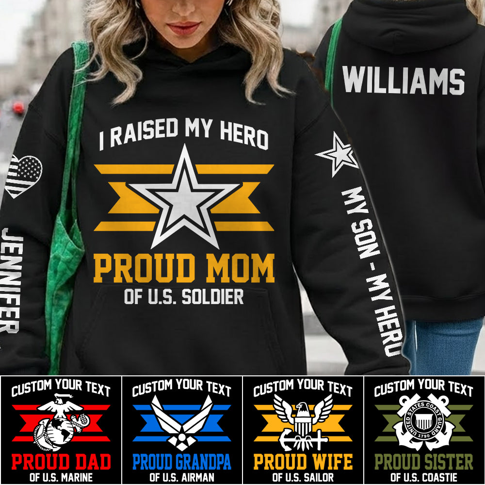 I Raised My Hero Proud Mom Of A US Soldier Custom All Over Print Shirt Hoodie Gift For Military Mom Dad Family Members Hoodie H2511 Trna