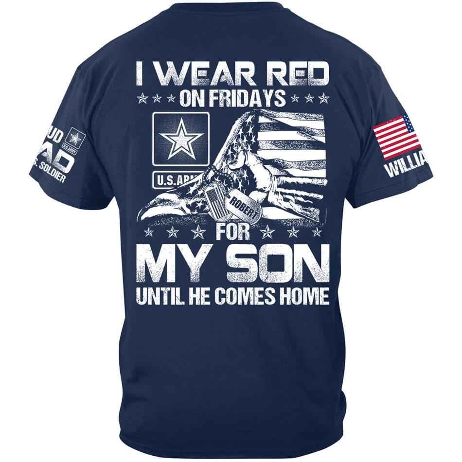 I Wear Red On Friday For My Son Until He Comes Home Support Our Troops Personalized Shirt For Military Dad Mom Grandma Family H2511 Trna