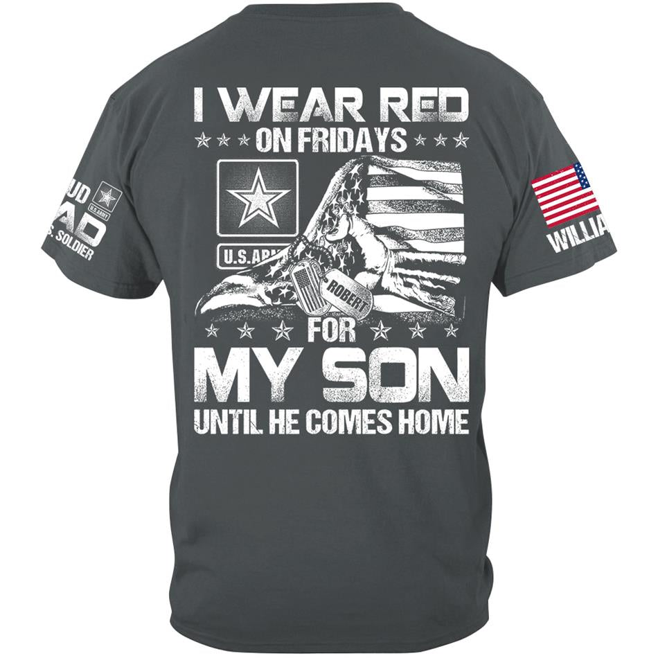I Wear Red On Friday For My Son Until He Comes Home Support Our Troops Personalized Shirt For Military Dad Mom Grandma Family H2511 Trna