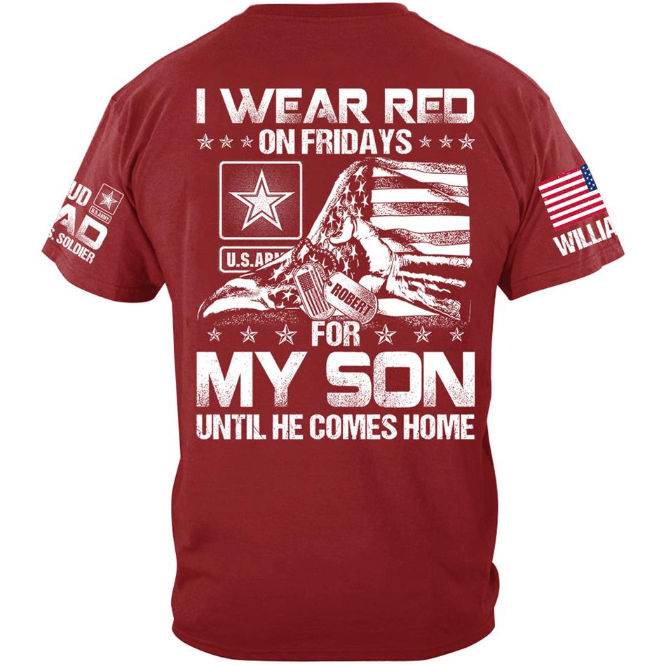 I Wear Red On Friday For My Son Until He Comes Home Support Our Troops Personalized Shirt For Military Dad Mom Grandma Family H2511 Trna