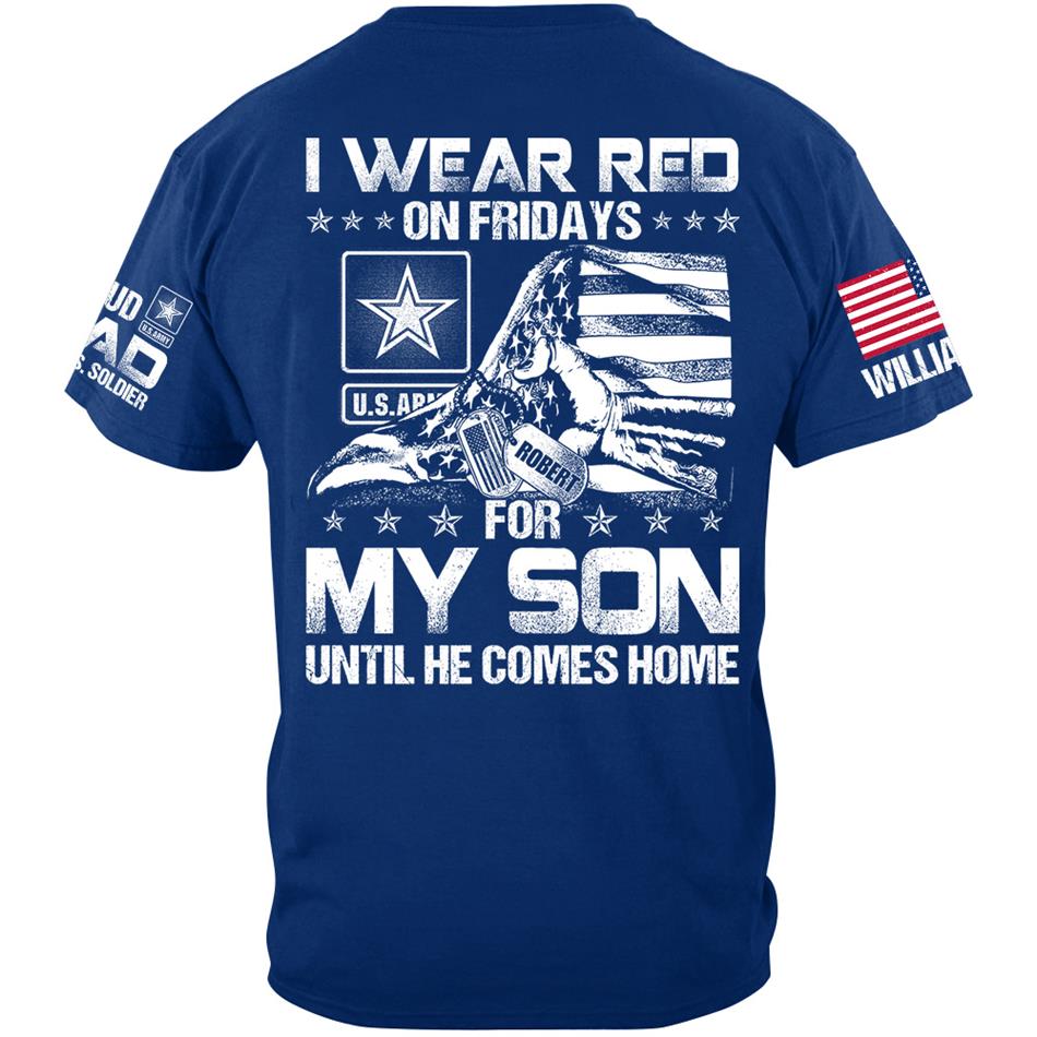I Wear Red On Friday For My Son Until He Comes Home Support Our Troops Personalized Shirt For Military Dad Mom Grandma Family H2511 Trna