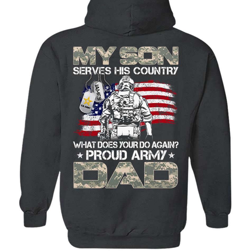 My Son Serves His Country What Does Your Do Again Proud Army Mom Dad Sister Grandma Custom Shirt For Military Family H2511 Trna