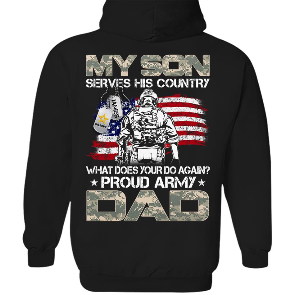 My Son Serves His Country What Does Your Do Again Proud Army Mom Dad Sister Grandma Custom Shirt For Military Family H2511 Trna