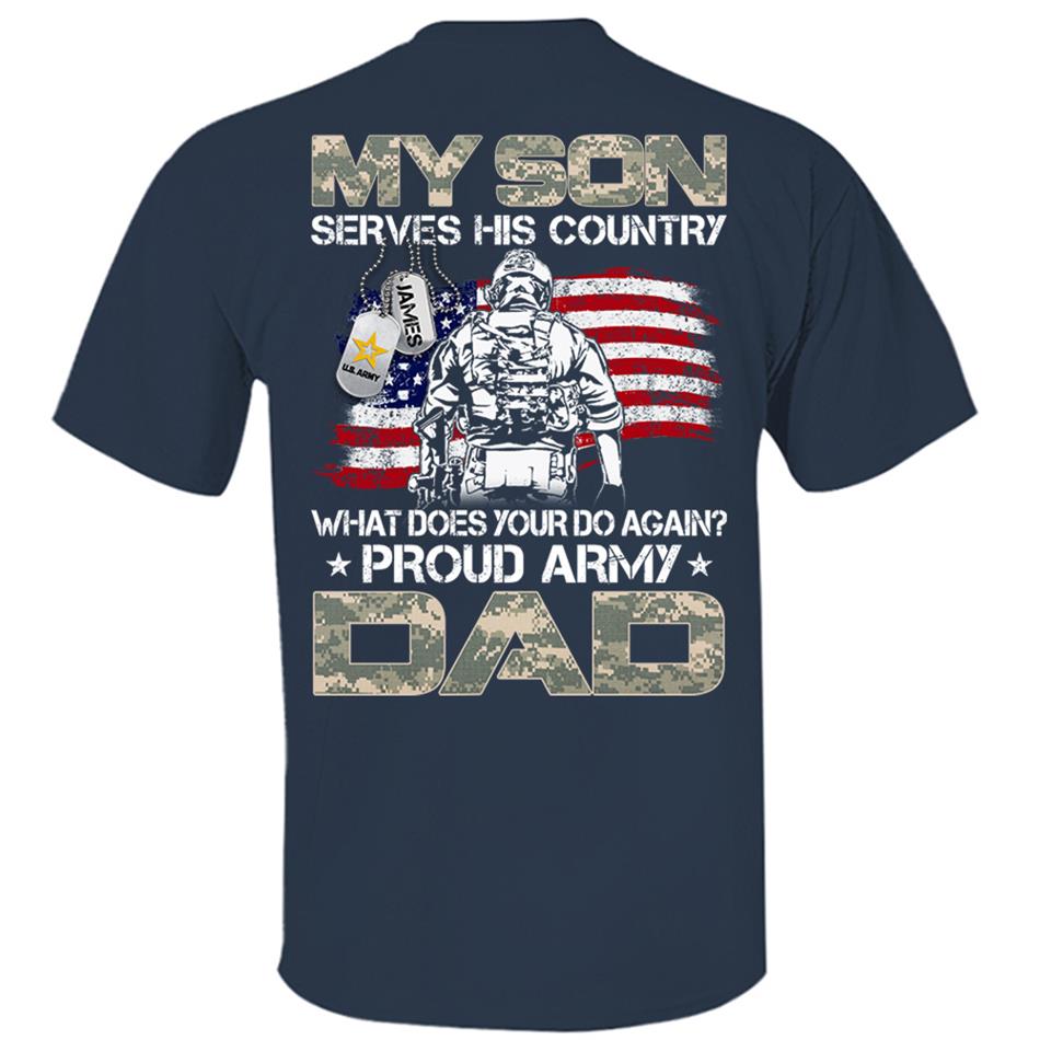 My Son Serves His Country What Does Your Do Again Proud Army Mom Dad Sister Grandma Custom Shirt For Military Family H2511 Trna