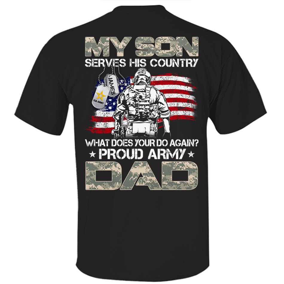 My Son Serves His Country What Does Your Do Again Proud Army Mom Dad Sister Grandma Custom Shirt For Military Family H2511 Trna