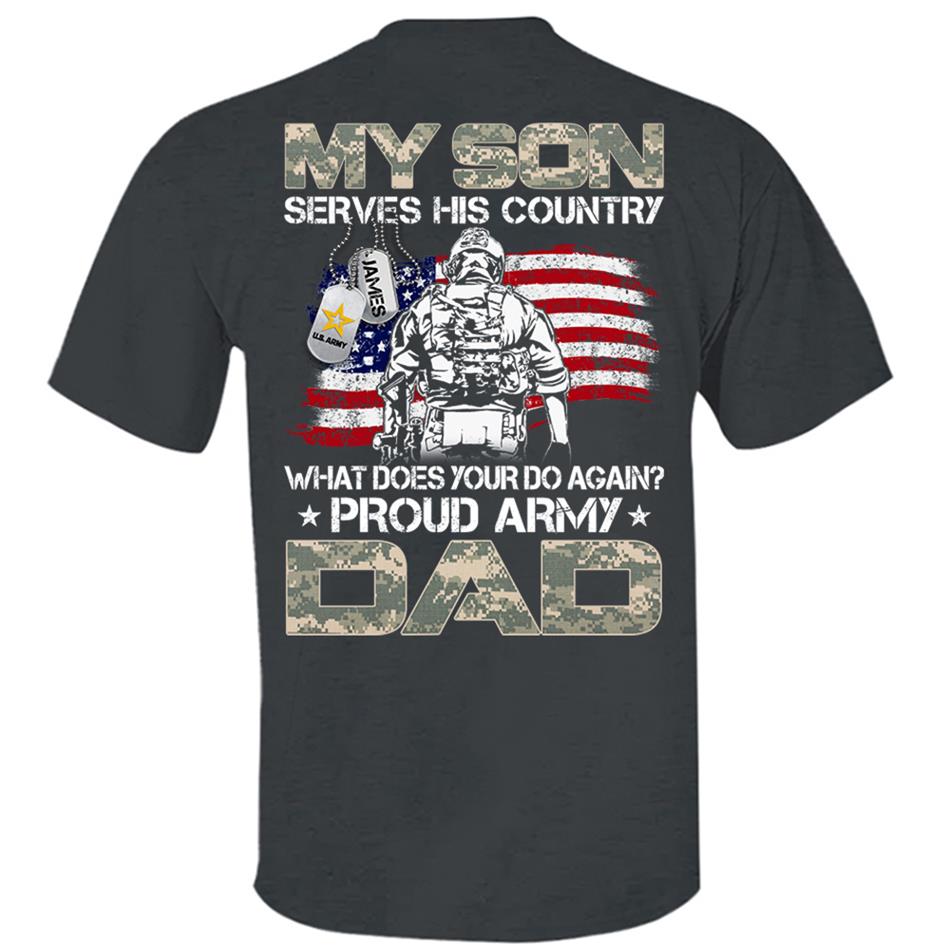 My Son Serves His Country What Does Your Do Again Proud Army Mom Dad Sister Grandma Custom Shirt For Military Family H2511 Trna