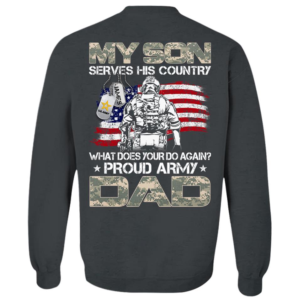 My Son Serves His Country What Does Your Do Again Proud Army Mom Dad Sister Grandma Custom Shirt For Military Family H2511 Trna