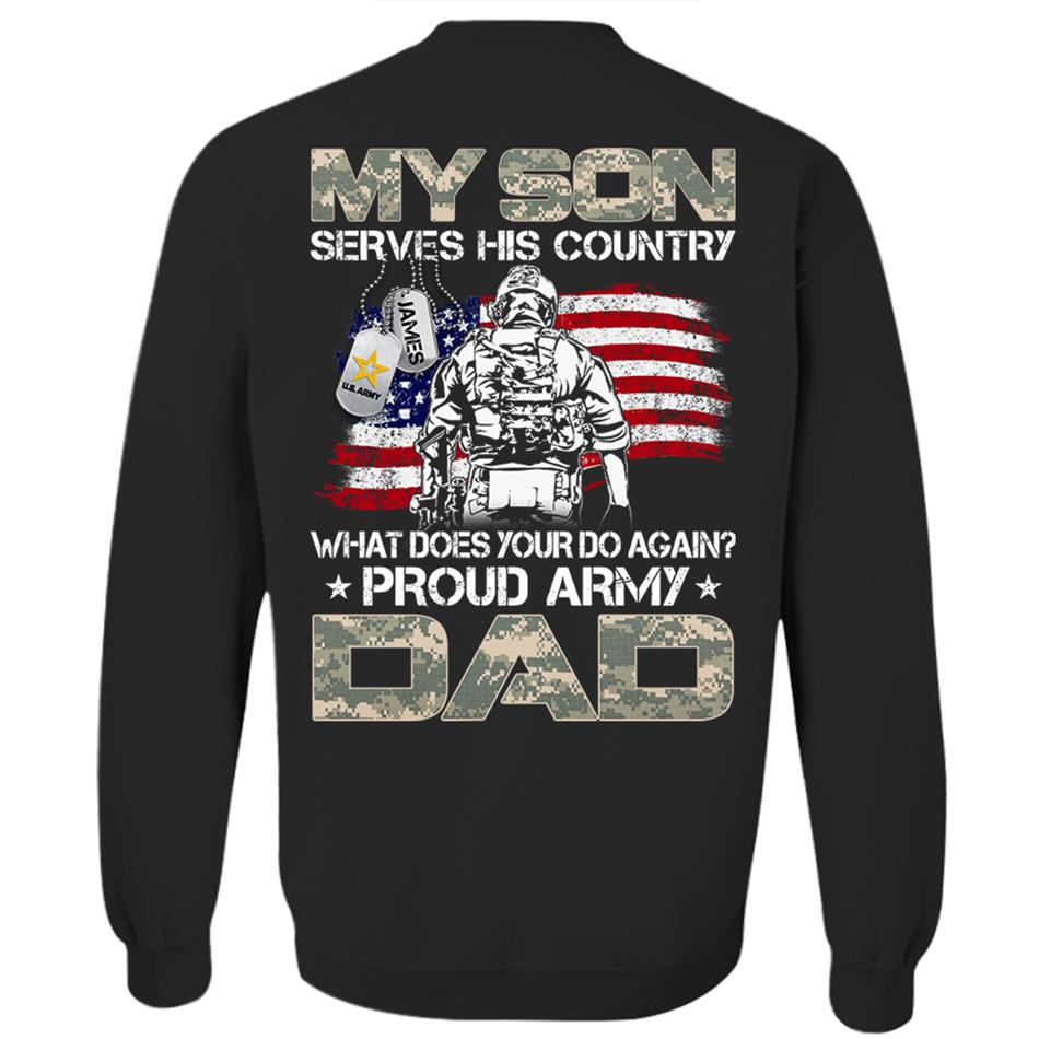 My Son Serves His Country What Does Your Do Again Proud Army Mom Dad Sister Grandma Custom Shirt For Military Family H2511 Trna