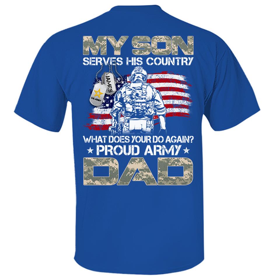 My Son Serves His Country What Does Your Do Again Proud Army Mom Dad Sister Grandma Custom Shirt For Military Family H2511 Trna