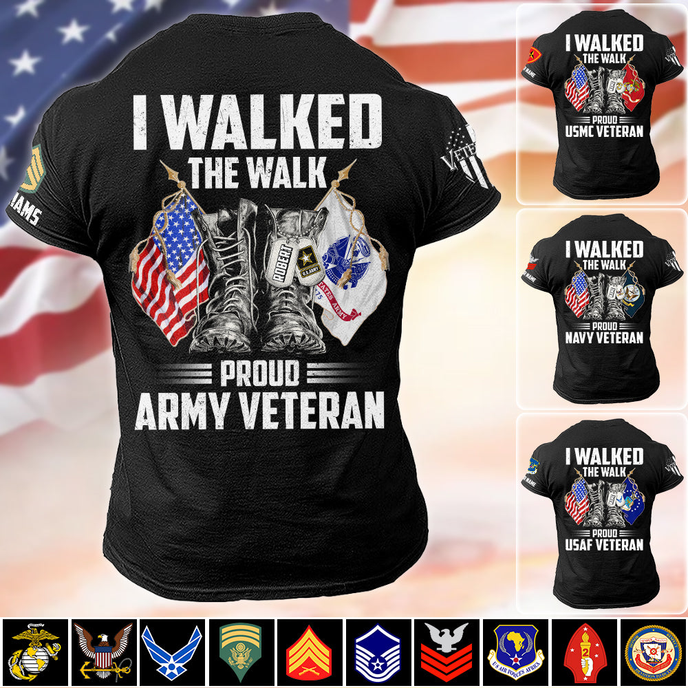 I Walked The Walk Proud US Veteran Custom Shirt For All Military Branches Veteran H2511 Trna