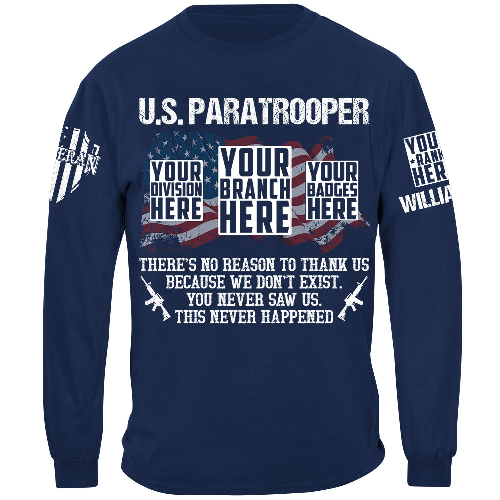 Custom Veteran Shirt There's No Reason To Thank Us Because We Don't Exist You Never Saw Us This Never Happened H2511