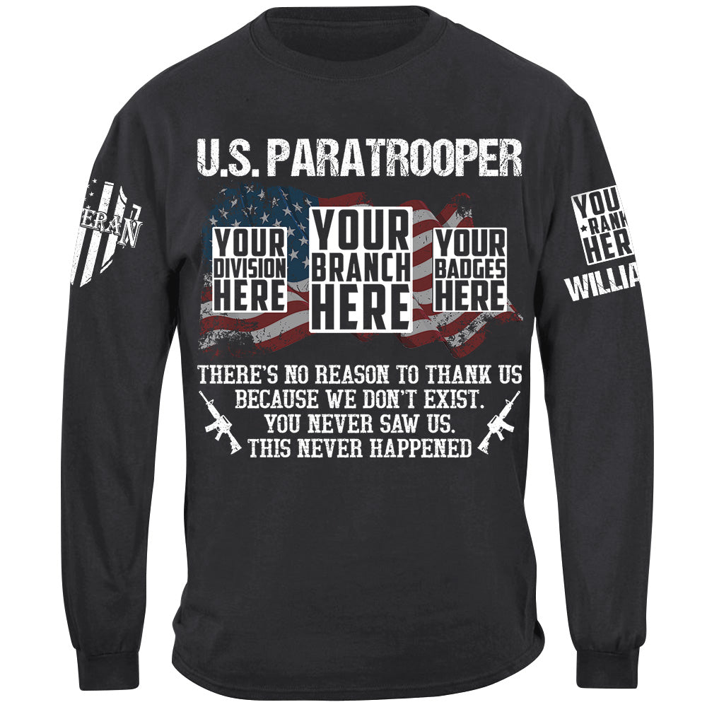Custom Veteran Shirt There's No Reason To Thank Us Because We Don't Exist You Never Saw Us This Never Happened H2511