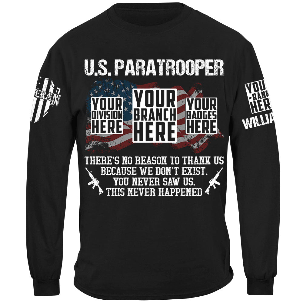 Custom Veteran Shirt There's No Reason To Thank Us Because We Don't Exist You Never Saw Us This Never Happened H2511