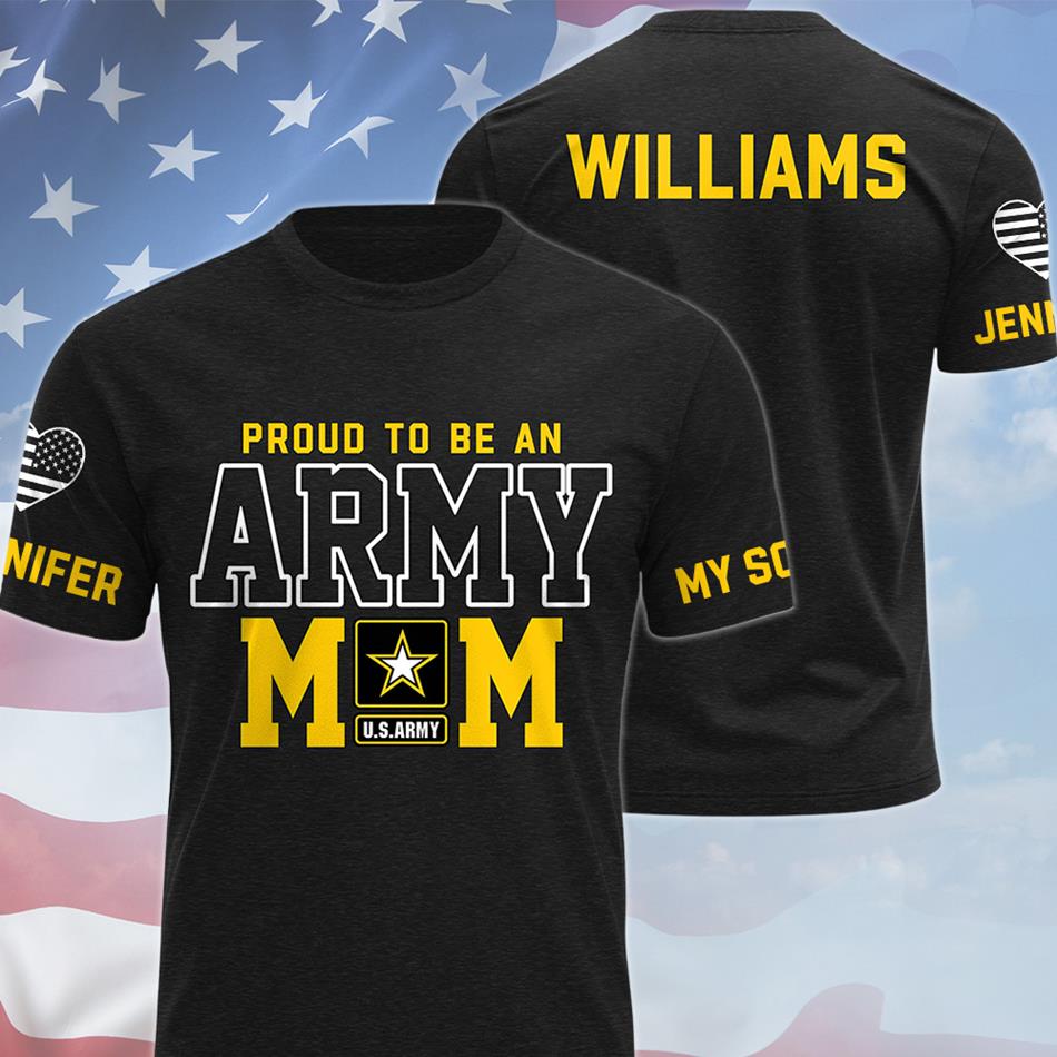 Proud To Be An Army Mom Custom All Over Print Shirt Hoodie Gift For US Military Mom Dad Graduation Day Proud Shirt H2511 Trna