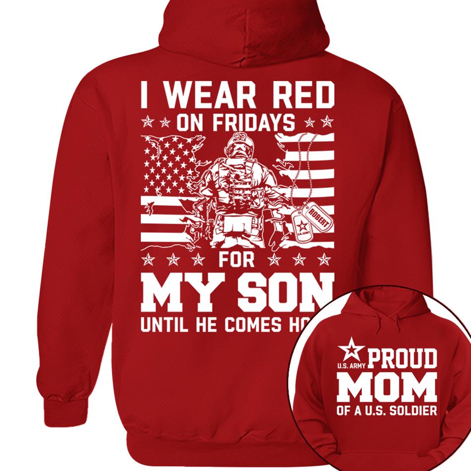 I Wear Red On Friday For My Son Proud Mom Of US Soldier Support Our Troops Personalized Shirt For Military Dad Mom Family H2511 Trna
