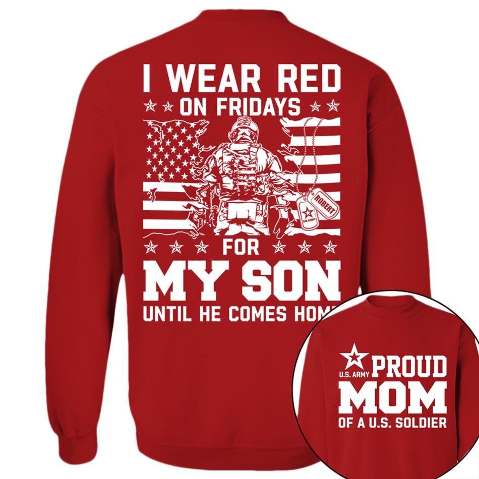 I Wear Red On Friday For My Son Proud Mom Of US Soldier Support Our Troops Personalized Shirt For Military Dad Mom Family H2511 Trna