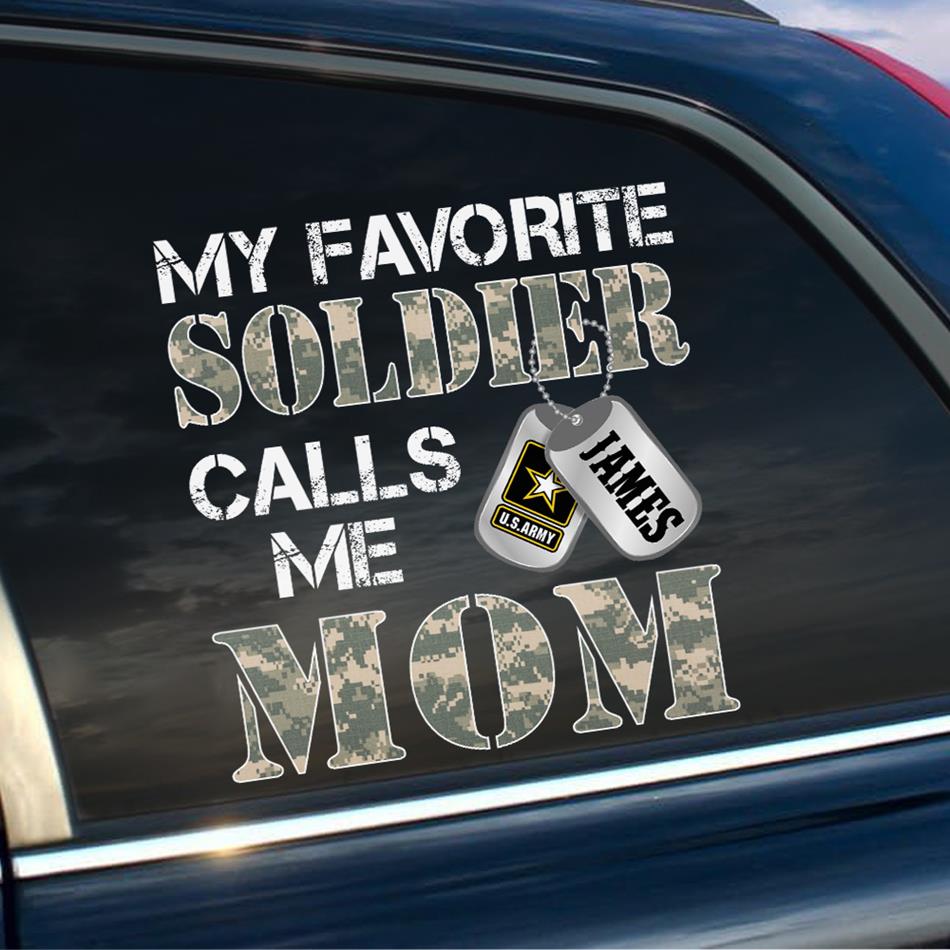 My Favorite Soldier Calls Me Mom Dad Grandma... Custom Car Decal For Military Family Mom Dad Proud Car Sticker H2511 Trna