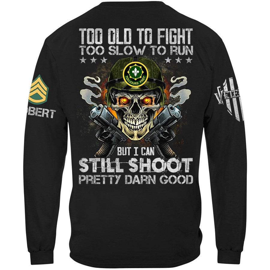 Too Old To Fight To Slow To Run But I Can Still Shoot Pretty Darn Good Custom Skull Shirt For Veteran Soldiers H2511 Trna