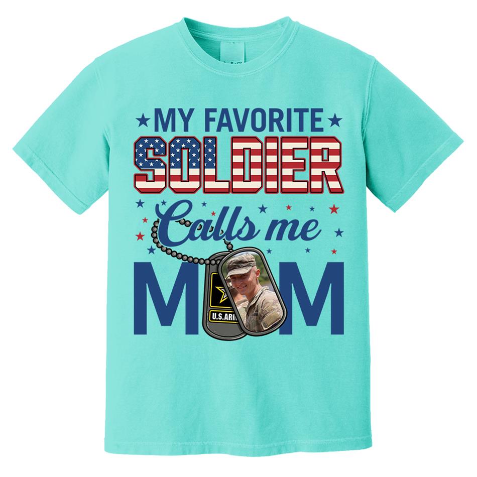 My Favorite Soldier Calls Me Mom Custom Photo Shirt For Proud Military Mom Dad 4th July Shirt H2511 Trna