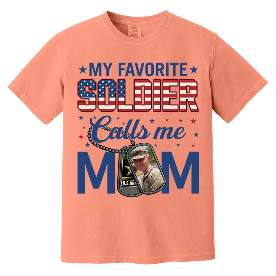 My Favorite Soldier Calls Me Mom Custom Photo Shirt For Proud Military Mom Dad 4th July Shirt H2511 Trna