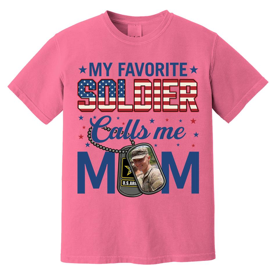 My Favorite Soldier Calls Me Mom Custom Photo Shirt For Proud Military Mom Dad 4th July Shirt H2511 Trna