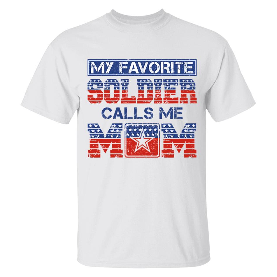 My Favorite Soldier Calls Me Mom 4th July Proud Army Mom Custom Shirt For Proud Military Familes Shirt H2511 Trna