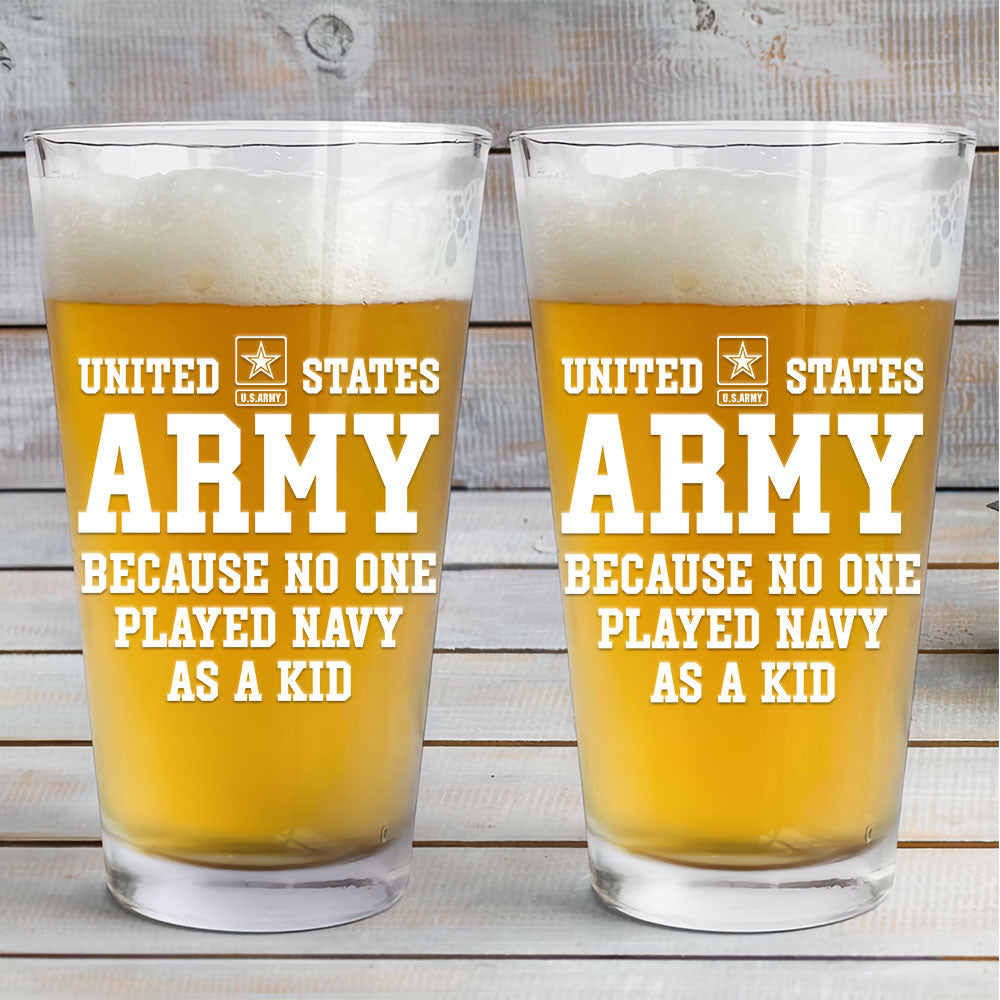 US Army Because No One Played Other Branch As A Kid Custom Beer Glass Funny Gift For Veteran H2511